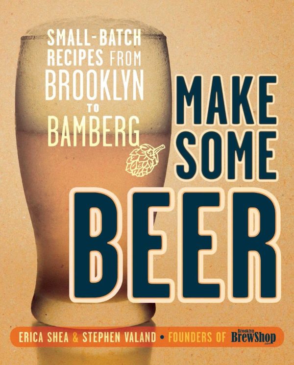 Make Some Beer: Small-Batch Recipes from Brooklyn to Bamberg Fashion - Image 2
